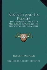 Nineveh and Its Palaces: The Discoveries of Botta and Layard Applied to the Elucidation of Holy Writ