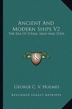 Ancient and Modern Ships V2: The Era of Steam, Iron and Steel