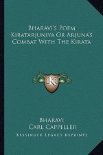 Bharavi's Poem Kiratarjuniya or Arjuna's Combat with the Kirata