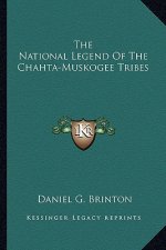 The National Legend Of The Chahta-Muskogee Tribes