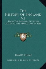 The History Of England V3: From The Invasion Of Julius Caesar To The Revolution In 1688