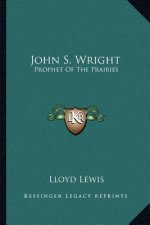 John S. Wright: Prophet of the Prairies