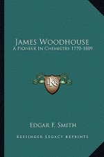 James Woodhouse: A Pioneer in Chemistry 1770-1809