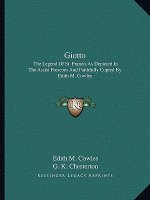 Giotto: The Legend of St. Francis as Depicted in the Assisi Frescoes and Faithfully Copied by Edith M. Cowles