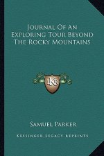 Journal of an Exploring Tour Beyond the Rocky Mountains