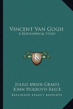 Vincent Van Gogh: A Biographical Study
