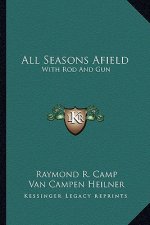 All Seasons Afield: With Rod and Gun