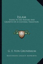 Islam: Essays in the Nature and Growth of a Cultural Tradition