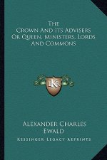 The Crown and Its Advisers or Queen, Ministers, Lords and Commons