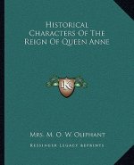 Historical Characters of the Reign of Queen Anne