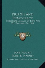 Pius XII and Democracy: Christmas Message of Pope Pius XII, December 24, 1944