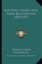Austrian Stamps and Their Background 1850-1937
