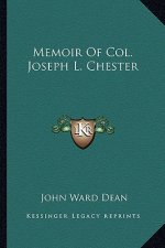 Memoir of Col. Joseph L. Chester