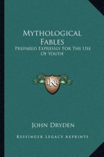 Mythological Fables: Prepared Expressly for the Use of Youth