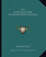 The Writings of Mr. Theodore Watts-Dunton