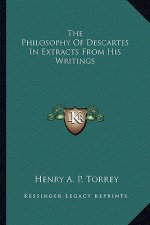 The Philosophy of Descartes in Extracts from His Writings