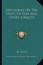 Discourses on the Unity of God and Other Subjects