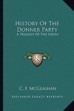 History Of The Donner Party: A Tragedy Of The Sierra