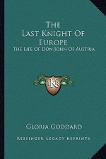 The Last Knight of Europe: The Life of Don John of Austria