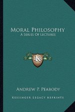 Moral Philosophy: A Series of Lectures