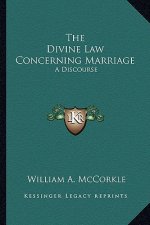 The Divine Law Concerning Marriage: A Discourse