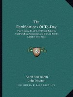 The Fortifications of To-Day: Fire Against Models of Coast Batteries and Parados; Horizontal and Curved Fire in Defense of Coasts