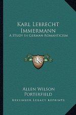 Karl Lebrecht Immermann: A Study in German Romanticism
