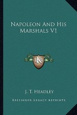 Napoleon and His Marshals V1