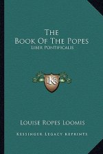 The Book Of The Popes: Liber Pontificalis