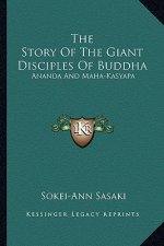 The Story of the Giant Disciples of Buddha: Ananda and Maha-Kasyapa