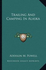 Trailing And Camping In Alaska