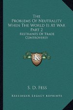 The Problems of Neutrality When the World Is at War Part 2: Restraints of Trade Controversy