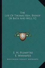 The Life of Thomas Ken, Bishop of Bath and Well V2