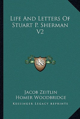 Life and Letters of Stuart P. Sherman V2