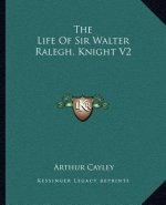 The Life of Sir Walter Ralegh, Knight V2
