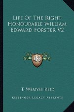 Life of the Right Honourable William Edward Forster V2