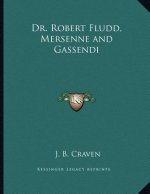 Dr. Robert Fludd, Mersenne and Gassendi