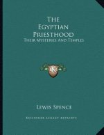 The Egyptian Priesthood: Their Mysteries And Temples