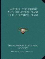 Eastern Psychology And The Astral Plane In The Physical Plane