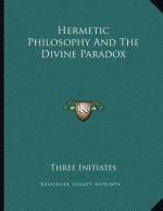 Hermetic Philosophy And The Divine Paradox