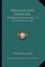 Religion and Medicine, Publication No. 3: The Energies of Men