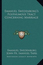 Emanuel Swedenborg's Posthumous Tract Concerning Marriage