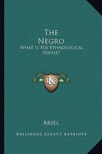 The Negro: What Is His Ethnological Status?