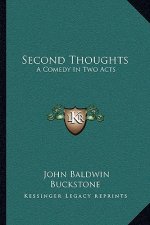 Second Thoughts: A Comedy in Two Acts