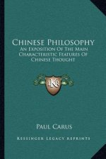 Chinese Philosophy: An Exposition of the Main Characteristic Features of Chinese Thought