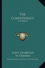 The Confederacy: A Comedy