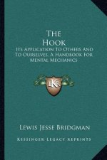 The Hook: Its Application to Others and to Ourselves, a Handbook for Mental Mechanics