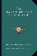 The Martyrs' Idyl and Shorter Poems