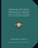 Speeches of Hon. William D. Kelley: Replies of the Hon. William D. Kelley to George Northrop