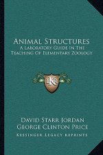 Animal Structures: A Laboratory Guide in the Teaching of Elementary Zoology